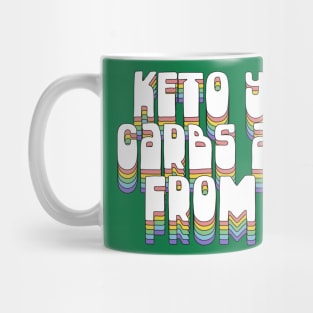 Keto Your Carbs Away From Me Mug